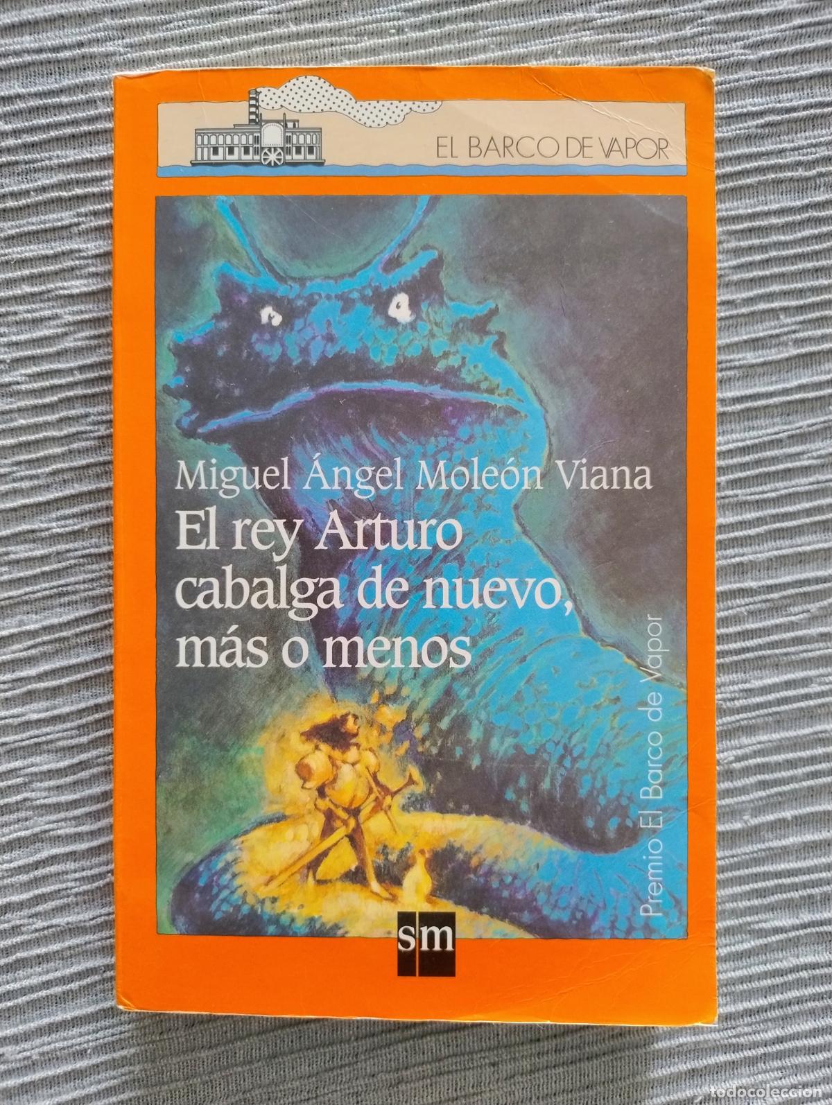 Libros de segunda mano: MIGUEL &Aacute;NGEL MOLE&Oacute;N VIANA - EL REY ARTURO CABALGA DE NUEVO, M&Aacute;S O MENOS
