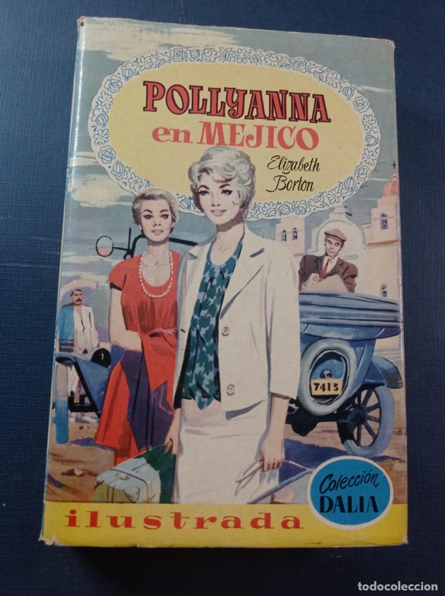 Libros de segunda mano: POLLYANNA EN M&Eacute;JICO. ELIZABETH BORTON. MAR&Iacute;A PASCUAL, BAD&Iacute;A CAMPS. DALIA N&ordm; 13. BRUGUERA, 1959