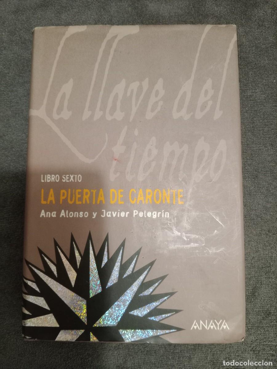 Libros de segunda mano: La Llave del Tiempo. La Puerta de Caronte. Libro Sexto. Ana Alonso y Javier Pelegr&iacute;n