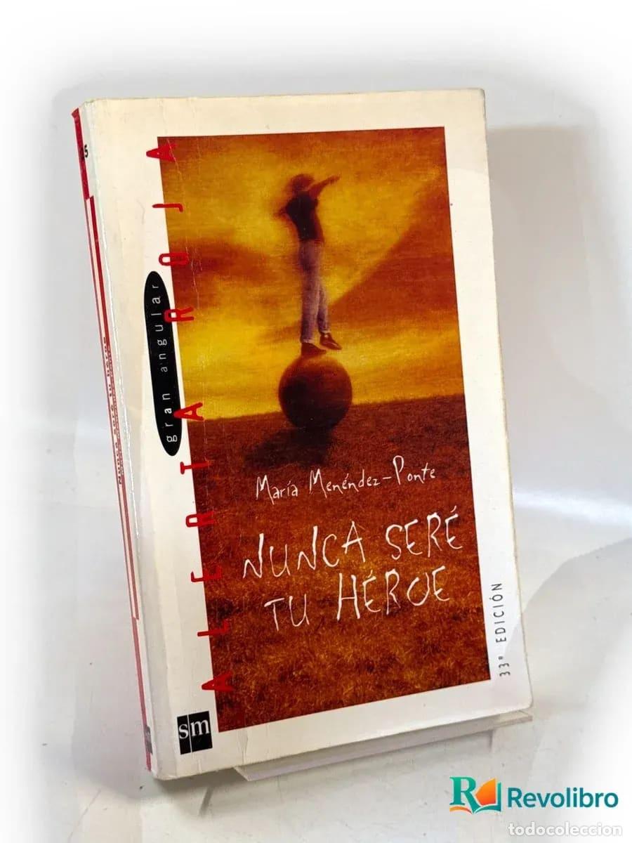 Libros de segunda mano: Nunca ser&eacute; tu h&eacute;roe - Mar&iacute;a Men&eacute;ndez-Ponte
