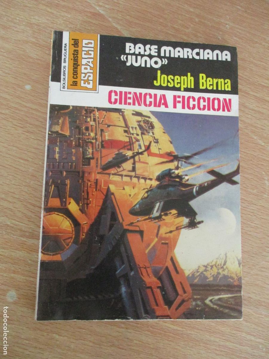 Libros de segunda mano: LA CONQISTA DEL ESPACIO,N&ordm;.473- BASE MARCIANA JUNO, JOSEPH BERNA -EDT: BRUGUERA-1&ordf;., EDC.-1979