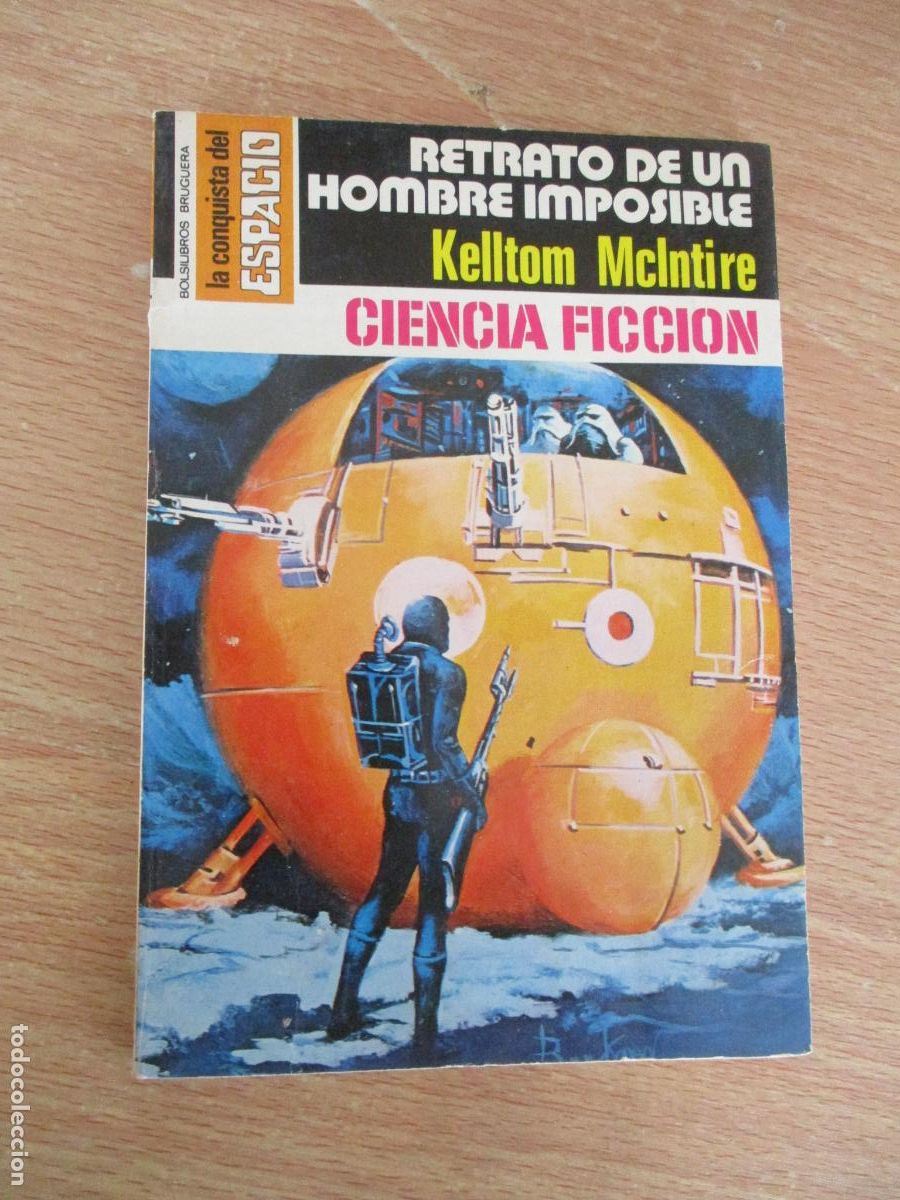 Libros de segunda mano: LA CONQISTA DEL ESPACIO,N&ordm;.471- RETRATO DE UN HOMBRE IMPOSIBLE, K. MC. -EDT: BRUGUERA-1&ordf;., EDC.-1979