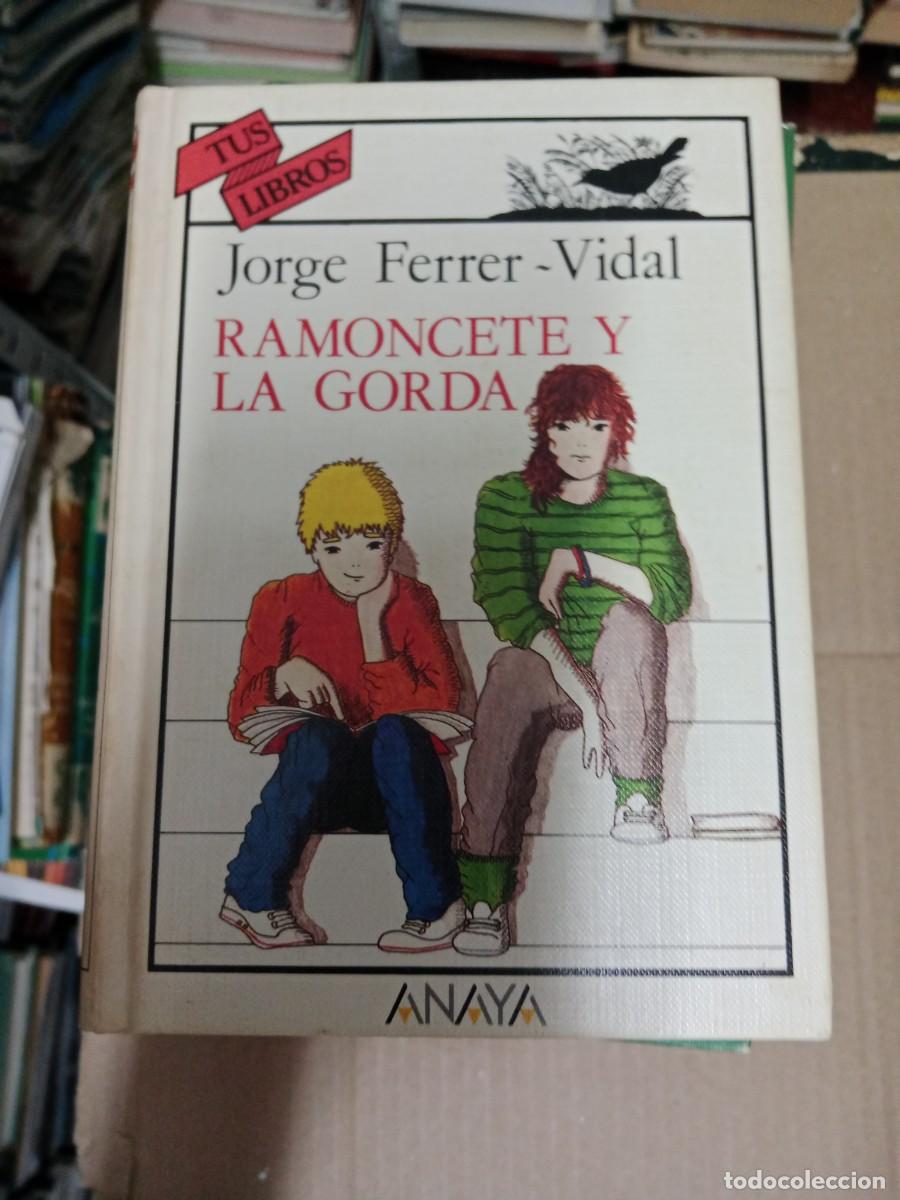 Libros de segunda mano: RAMONCETE Y LA GORDA JORGE FERRER VIDAL ANAYA TUS LIBROS LIBRO TOP-03