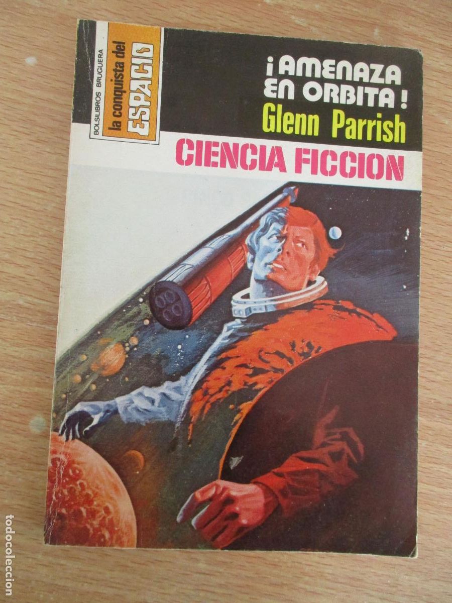Libros de segunda mano: LA CONQUISTA DEL ESPACIO,N&ordm;346- &iexcl; AMENAZA EN ORBITA ! GLENN PARRISH -EDT: BRUGUERA-1&ordf;., EDC.-1977