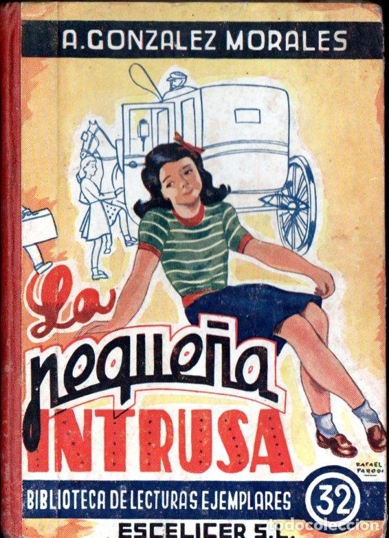 Libros de segunda mano: A. GONZ&Aacute;LEZ MORALES : LA PEQUE&Ntilde;A INTRUSA (ESCELICER, 1948)