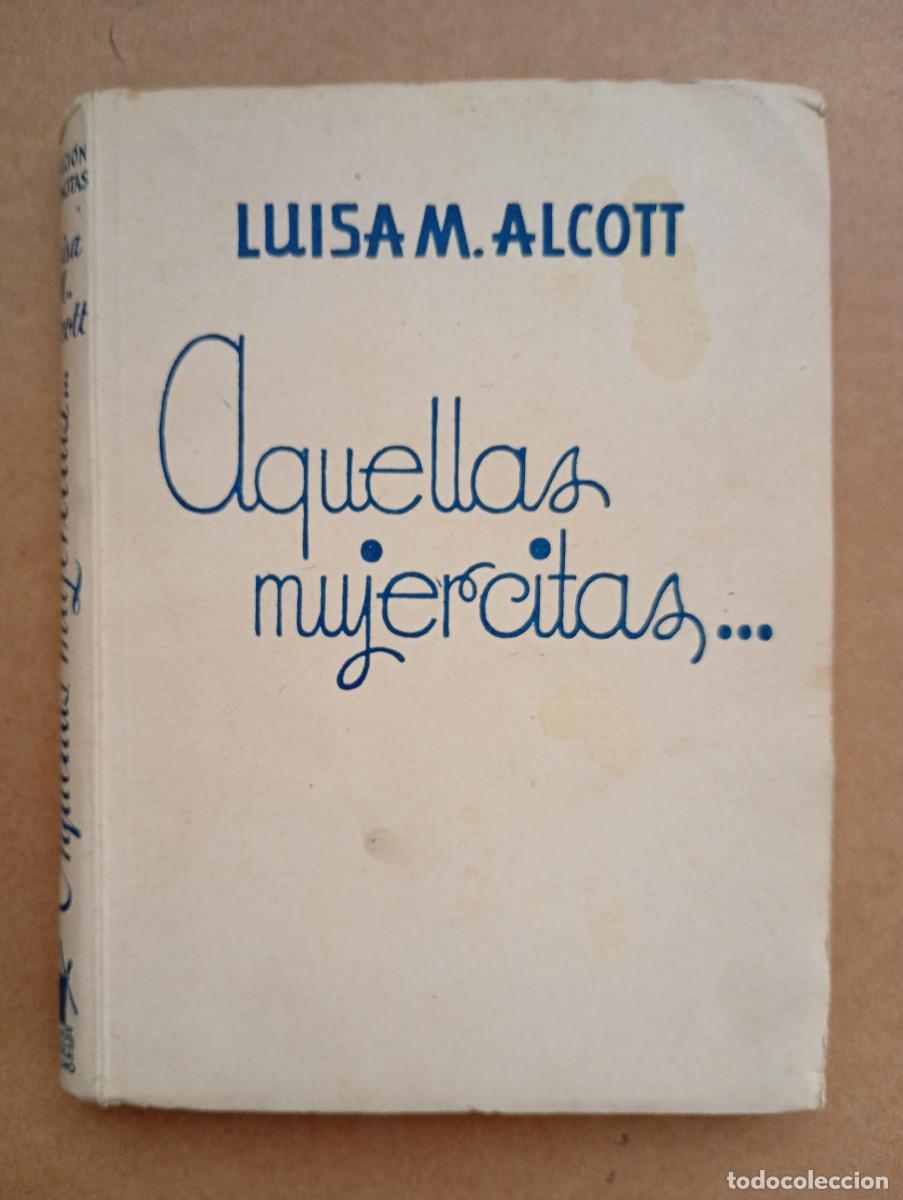 Libros de segunda mano: AQUELLAS MUJERCITAS... LUISA M. ALCOTT. COL. JOVENCITAS. EDITORIAL MOLINO (1950)