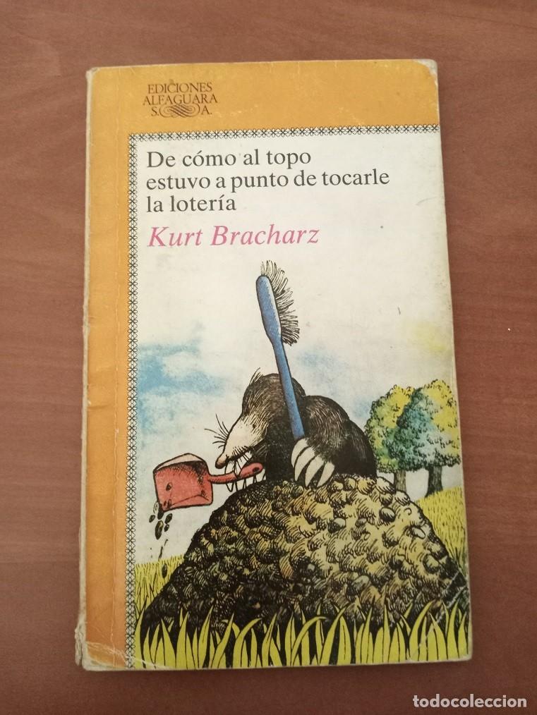 Libros de segunda mano: de como al topo estuvo a punto de tocarle la loteria-kurt bracharz-ediciones alfaguara juvenil