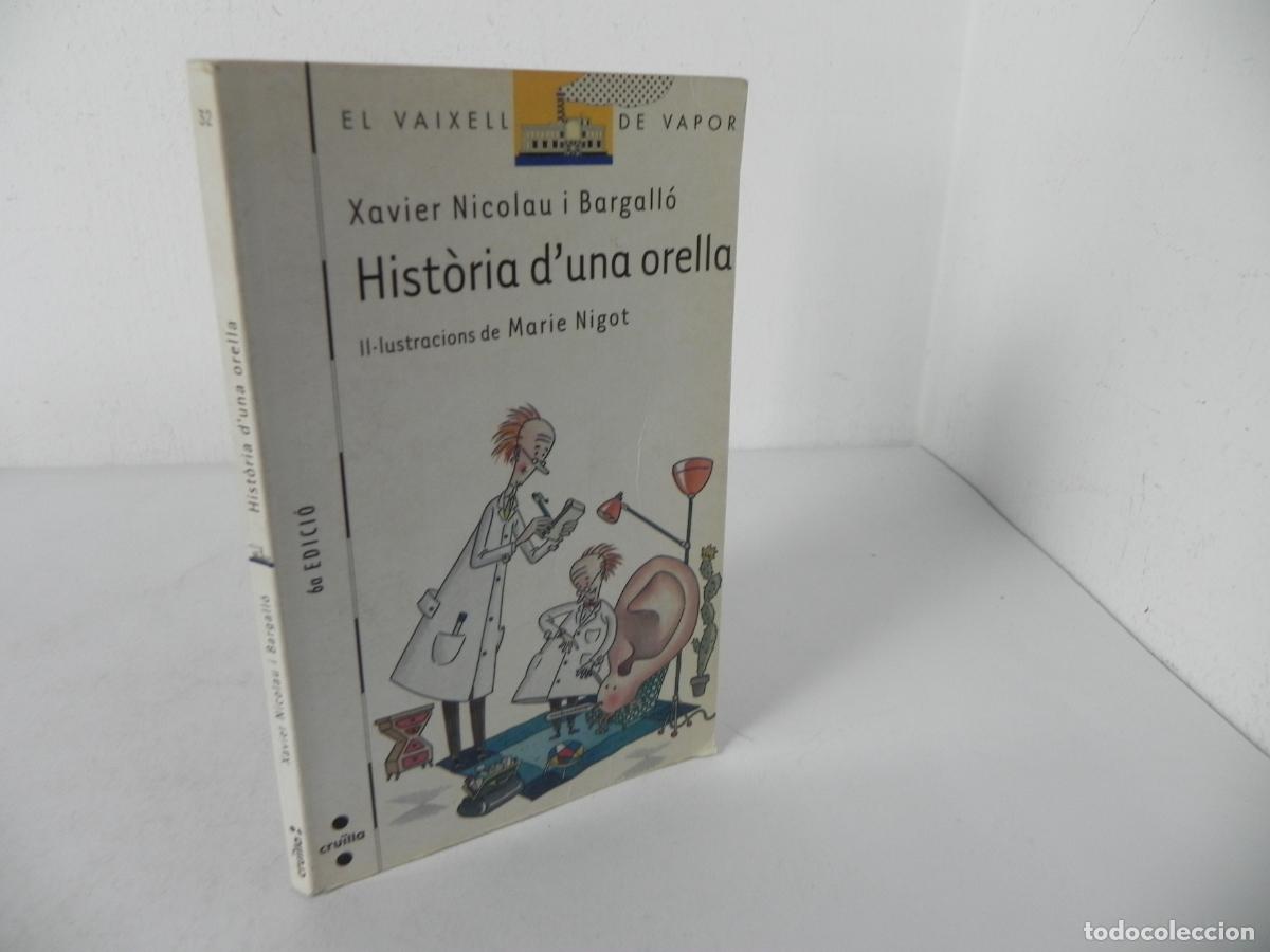 Libros de segunda mano: HIST&Ograve;RIA D'UNA ORELLA (XAVIER NICOLAU I BARGALL&Oacute;) EL VAIXELL DE VAPOR 32 - CRU&Iuml;LLA-2008 6&ordf; EDICI&Oacute;