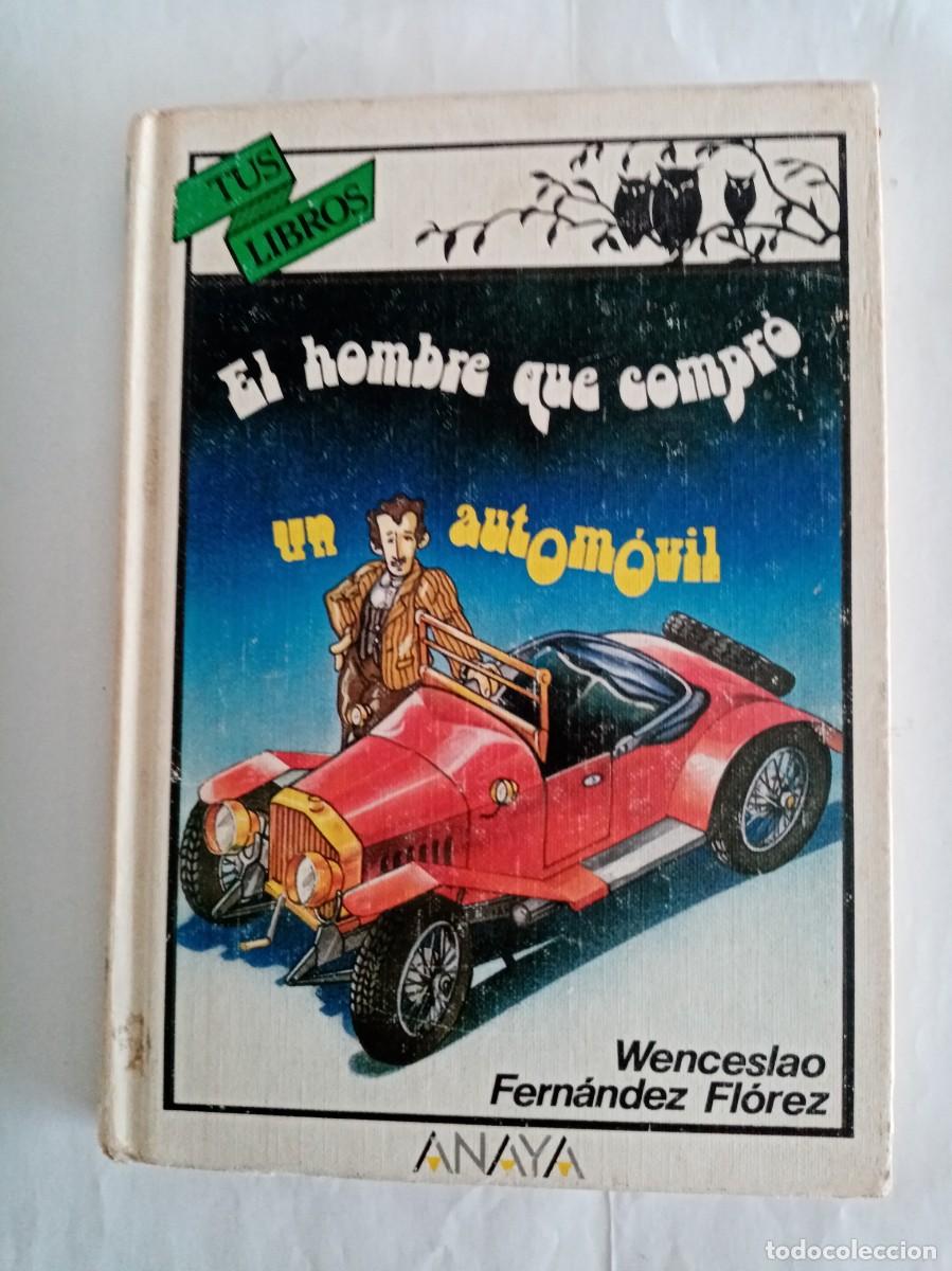 Libros de segunda mano: EL HOMBRE QUE COMPR&Oacute; UN AUTOMOVIL. Wenceslao Fern&aacute;ndez Fl&oacute;rez ( ANAYA )