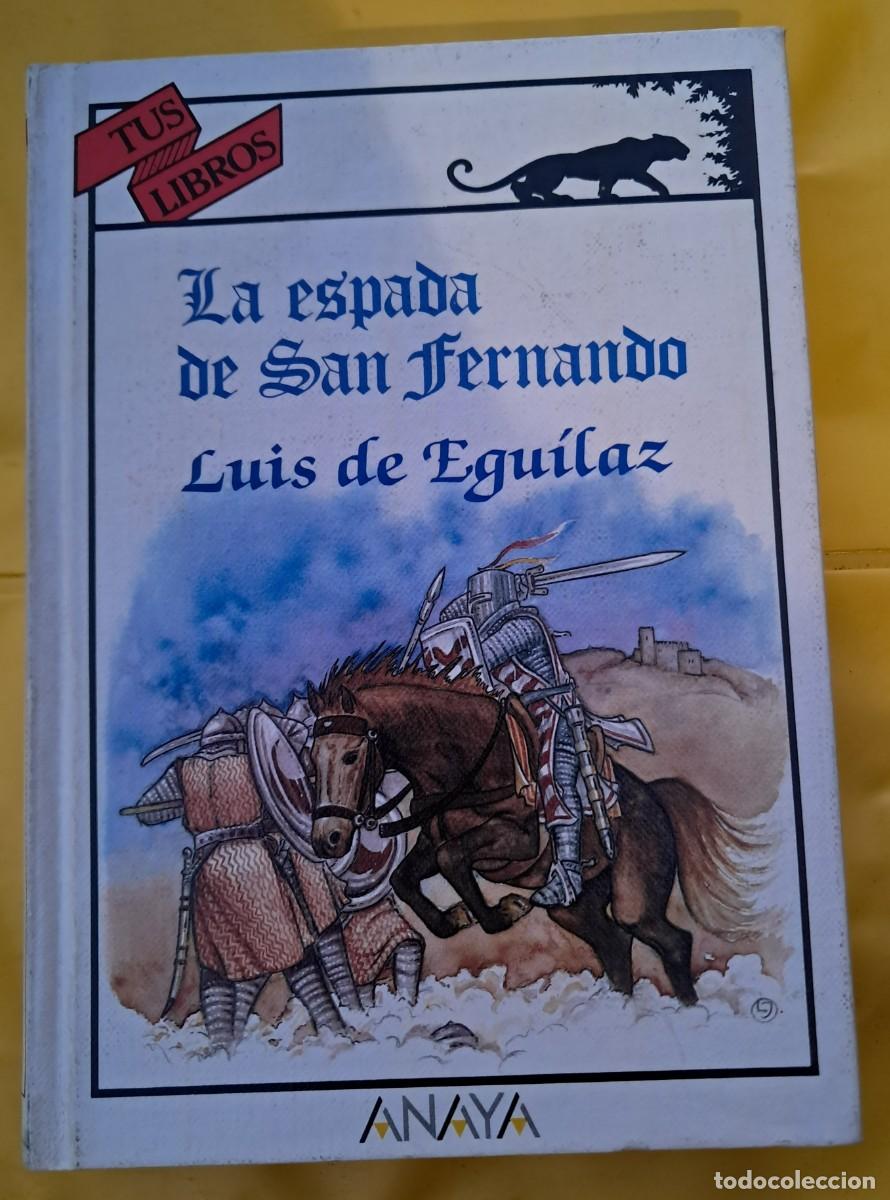 Libros de segunda mano: Luis de Egu&iacute;laz. La Espada de San Fernando. Ed Anaya, colecci&oacute;n Tus Libros. Primera edici&oacute;n, 1986