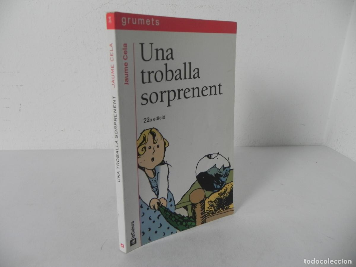 Libros de segunda mano: UNA TROBALLA SORPRENENT (JAUME CELA) - GRUMETS N&ordm; 34 / LA GALERA-2011 22&ordf; EDICI&Oacute; (EN CATAL&Aacute;N)