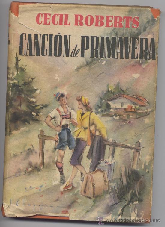Libros de segunda mano: CANCION DE PRIMAVERA - CECIL ROBERTS - LUIS CARALT 1&ordf; EDICION 1949