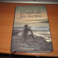 Libros de segunda mano: EL SIGLO DE LOS SUEÑOS PETER HOEG CIRCULO DE LECTORES 1996