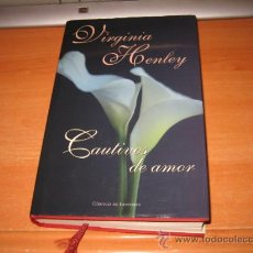 Libros de segunda mano: CAUTIVOS DE AMOR VIRGINIA HENLEY CIRCULO DE LECTORES 2005