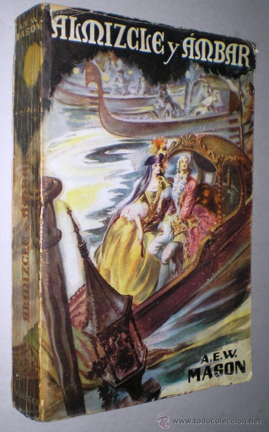 Libros de segunda mano: A.E.W. MASON: ALMIZCLE Y AMBAR. - Foto 1