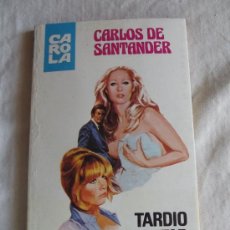 Livros em segunda mão: NOVELA ROMANTICA - COL. CAROLA - TARDIO DESPERTAR POR CARLOS DE SANTANDER Nº 736. Lote 37195145