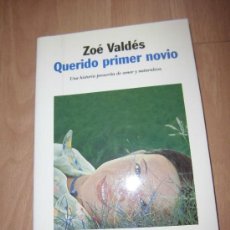 Libros de segunda mano: QUERIDO PRIMER NOVIO ZOE VALDES EDITORIAL PLANETA S.A. 1999