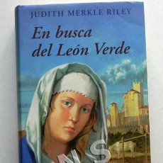 Libros de segunda mano: EN BUSCA DEL LEÓN VERDE - JUDITH MERKLE RILEY - NOVELA ROMÁNTICA - SIGLO XIV - LIBRO. Lote 39860444