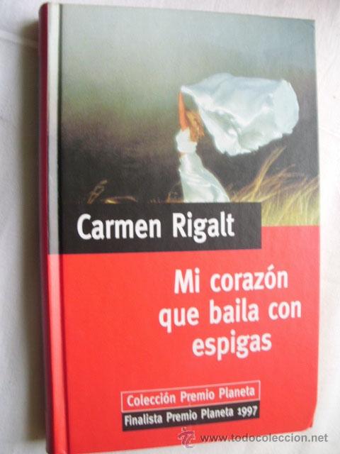 Libros de segunda mano: MI CORAZ&Oacute;N QUE BAILA CON ESPIGAS.  RIGALT, Carmen. 2000 - Foto 1