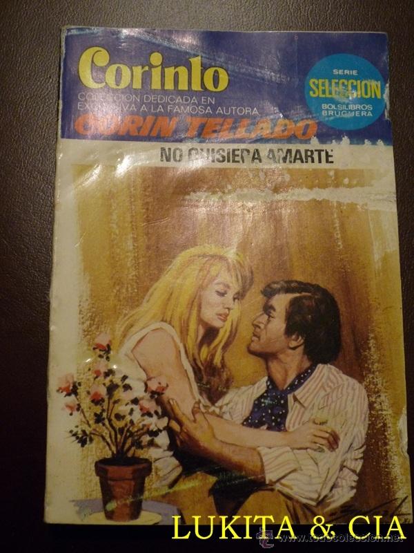 Libros de segunda mano: NO QUISIERA AMARTE - CORIN TELLADO BRUGUERA EDICI&Oacute;N CORINTO