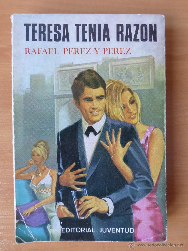 TERESA TENÍA RAZÓN. RAFAEL PÉREZ Y PÉREZ. (Libros de Segunda Mano (posteriores a 1936) - Literatura - Narrativa - Novela Romántica)