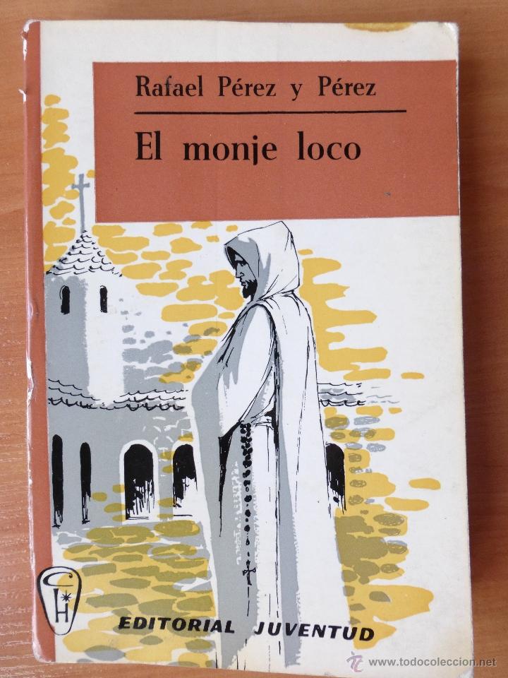EL MONJE LOCO. RAFAEL PÉREZ Y PÉREZ (Libros de Segunda Mano (posteriores a 1936) - Literatura - Narrativa - Novela Romántica)