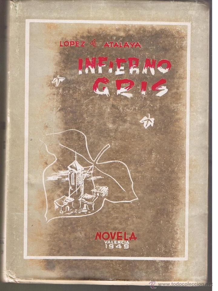 INFIERNO GRIS. RAFAEL LOPEZ DE ATALAYA. EDICIONES GIOR 1949. UNA DEDICATORIA Â¿DEL AUTOR? (ST/C20) (Libros de Segunda Mano (posteriores a 1936) - Literatura - Narrativa - Novela RomÃ¡ntica)