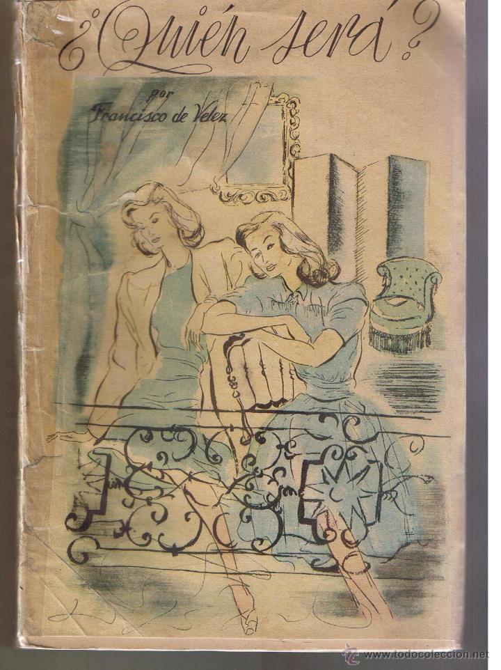 Libri di seconda mano: EDICIONES ALONDRA. &iquest;QUI&Eacute;N SER&Aacute;?. FRANCISCO DE V&Eacute;LEZ. 1943 (C/T2)