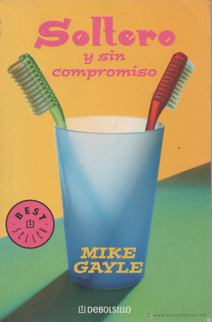 Libros de segunda mano: Soltero y sin compromiso. Gayle, Mike. - Foto 1