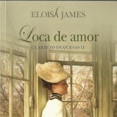 Libros de segunda mano: ELOISA JAMES-CUARTETO DUQUESAS 2.LOCA DE AMOR.PUNTO DE LECTURA,285/4.2011.