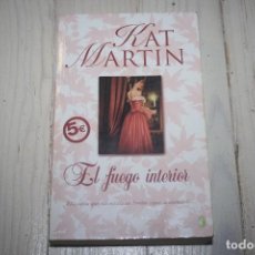 Libros de segunda mano: EL FUEGO INTERIOR - KAT MARTIN - NOVELA ROMÁNTICA. Lote 68695825