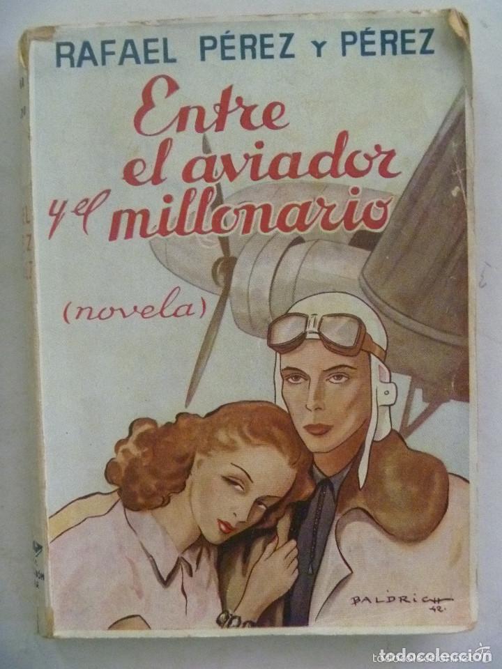 Gebrauchte B&uuml;cher: ENTRE EL AVIADOR Y EL MILLONARIO , DE RAFAEL PEREZ Y PEREZ. PRIMERA EDICION DE 1943