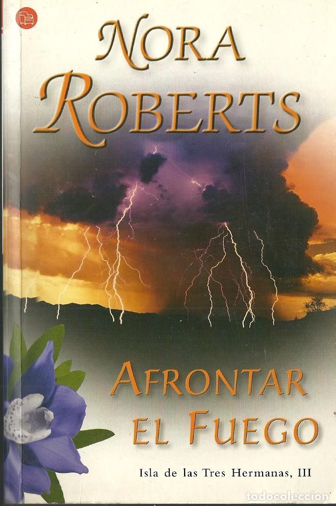 Libros de segunda mano: Nora Roberts-Isla de las Tres Hermanas III.Afrontar el fuego.Punto de lectura,78/10.2007.