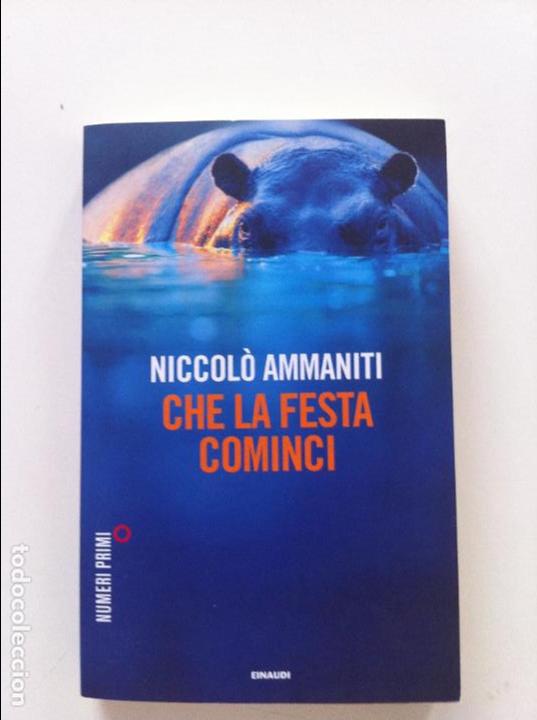 Second hand books: NICCOL&Ograve; AMMANITI - CHE LA FESTA COMINCI - EINAUDI, 2011 &ndash; ITALIANO