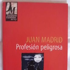Libros de segunda mano: PROFESION PELIGROSA JUAN MADRID. Lote 105433103