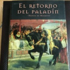Libros de segunda mano: ANTONIO SARABIA - EL RETORNO DEL PALADIN - EDICIONES B 2005 - LIBRO NOVELA HISTÓRICA