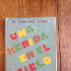 Libros de segunda mano: EL CABALLERO AUDAZ UNA HERIDA EN EL CIELO. 1946. Lote 118734403