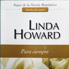 Libros de segunda mano: LINDA HOWARD - PARA SIEMPRE - ( SARA Y LOS SUYOS) - EDITADO POR HARLEQUIN IBÉRICA S.A. - BOLSILLO