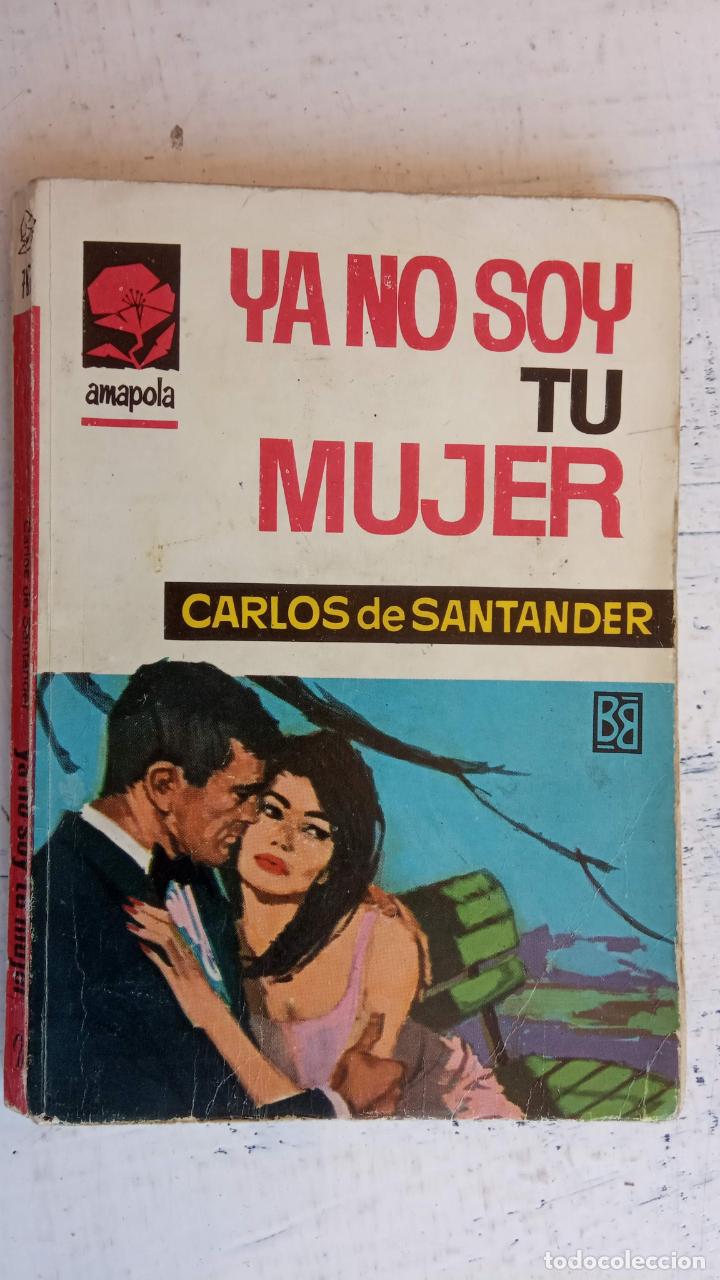 Libri di seconda mano: AMAPOLA N&ordm; 787 - CARLOS E SANTANDER - YA NO SOY TU MUJER - 1967