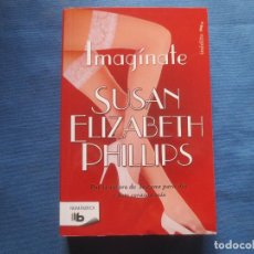 Libros de segunda mano: SUSAN ELIZABETH PHILLIPS - IMAGÍNATE - INÉDITO Y SOLO DISPONIBLE EN ESTE FORMATO. Lote 158648750