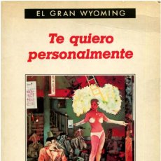 Libros de segunda mano: EL GRAN WYOMING - TE QUIERO PERSONALMENTE - ED. ANAGRAMA, CONTRASEÑAS - BARCELONA 1993 - CEESEPE