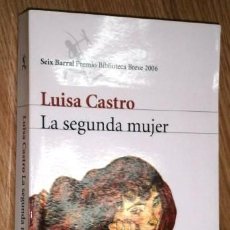 Libros de segunda mano: LA SEGUNDA MUJER POR LUISA CASTRO DE ED. SEIX BARRAL EN BARCELONA 2006