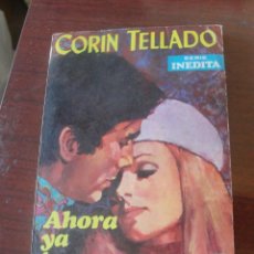 Livros em segunda mão: CORIN TELLADO INEDITA 217 - ROLLAN - AHORA YA TE CONOZCO - MUY BUEN ESTADO. Lote 170958529