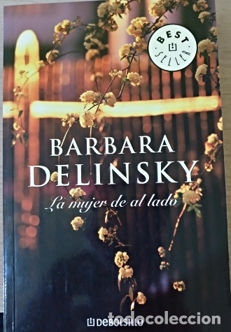 Libros de segunda mano: LA MUJER DE AL LADO. - DELINSKY, Barbara. - Foto 1