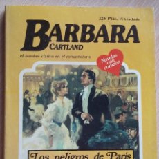 Libros de segunda mano: LOS PELIGROS DE PARIS DE BARBARA CARTLAND, NOVELAS CON CORAZON , EDITORIAL HARLEQUIN ESPAÑOLA 1987