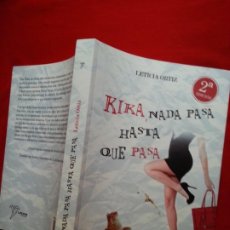 Libros de segunda mano: KIKA, NADA PASA HASTA QUE PASA - LETICIA ORTIZ. Lote 189949127