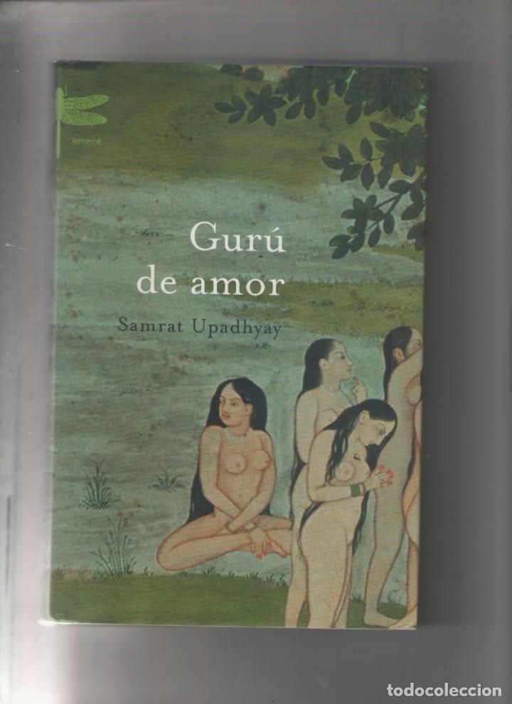 Libros de segunda mano: autor: SAMRAT UPADHYAY- GURU DE AMOR-e.d. EMECE-a&ntilde;o 2004-medidas 24 X 16 Cm-Tapa dura-PAGINAS 302-