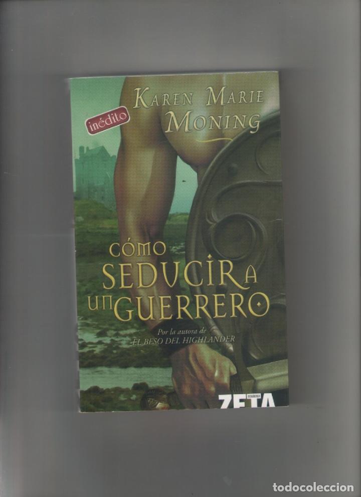 Libros de segunda mano: Autor: KAREN MARIE MONING- COMO SEDUCIR A UN GUERRERO-e.d. B.S.A.-a&ntilde;o 2008-medidas 20 X 13 Cm-