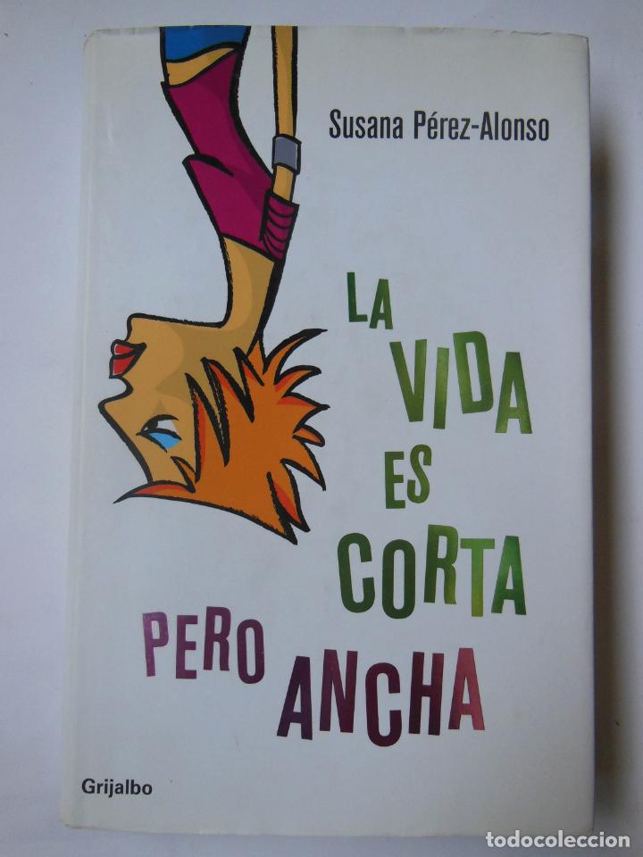 Livros em segunda m&atilde;o: LA VIDA ES CORTA PERO ANCHA. P&Eacute;REZ ALONSO Susana. 2005