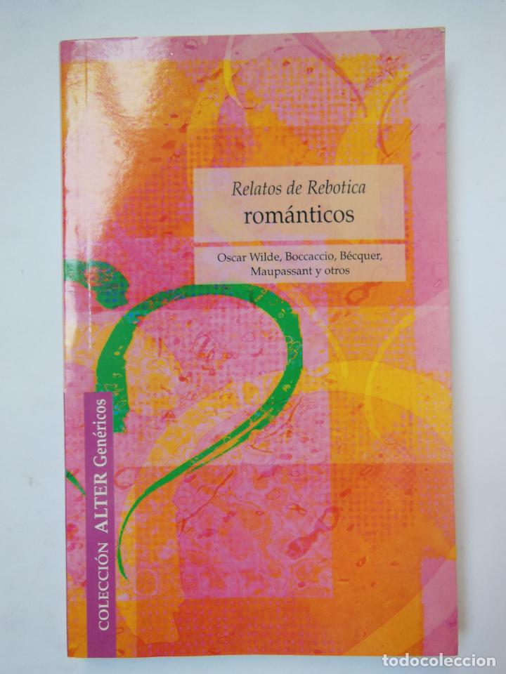 Libros de segunda mano: RELATOS DE REBOTICA ROM&Aacute;NTICOS. BOCCACCIO, MAUPASSANT, WILDE, B&Eacute;CQUER, DAUDET, Y&Aacute;&Ntilde;EZ, ALARC&Oacute;N, SCOTT